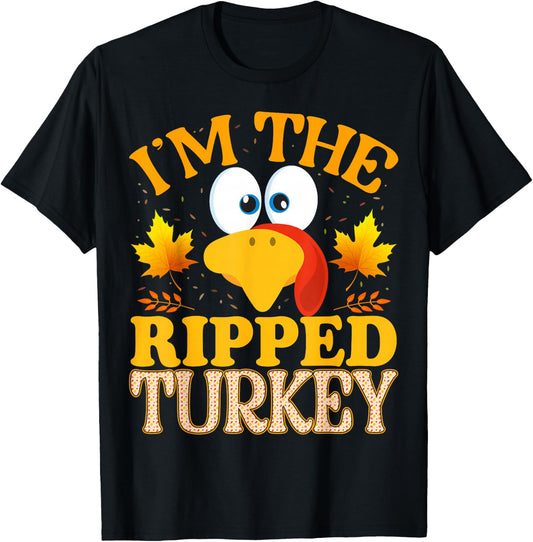 99 Gifts Thanksgiving I'm The Ripped Turkey Matching - -Adults, Black, Small, Short Sleeve, Classic Fit, Thanksgiving Turkey Matching T-Shirt
