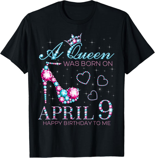 A Queen Was Born on April 9, 9th April Birthday Bday Party T-Shirt
