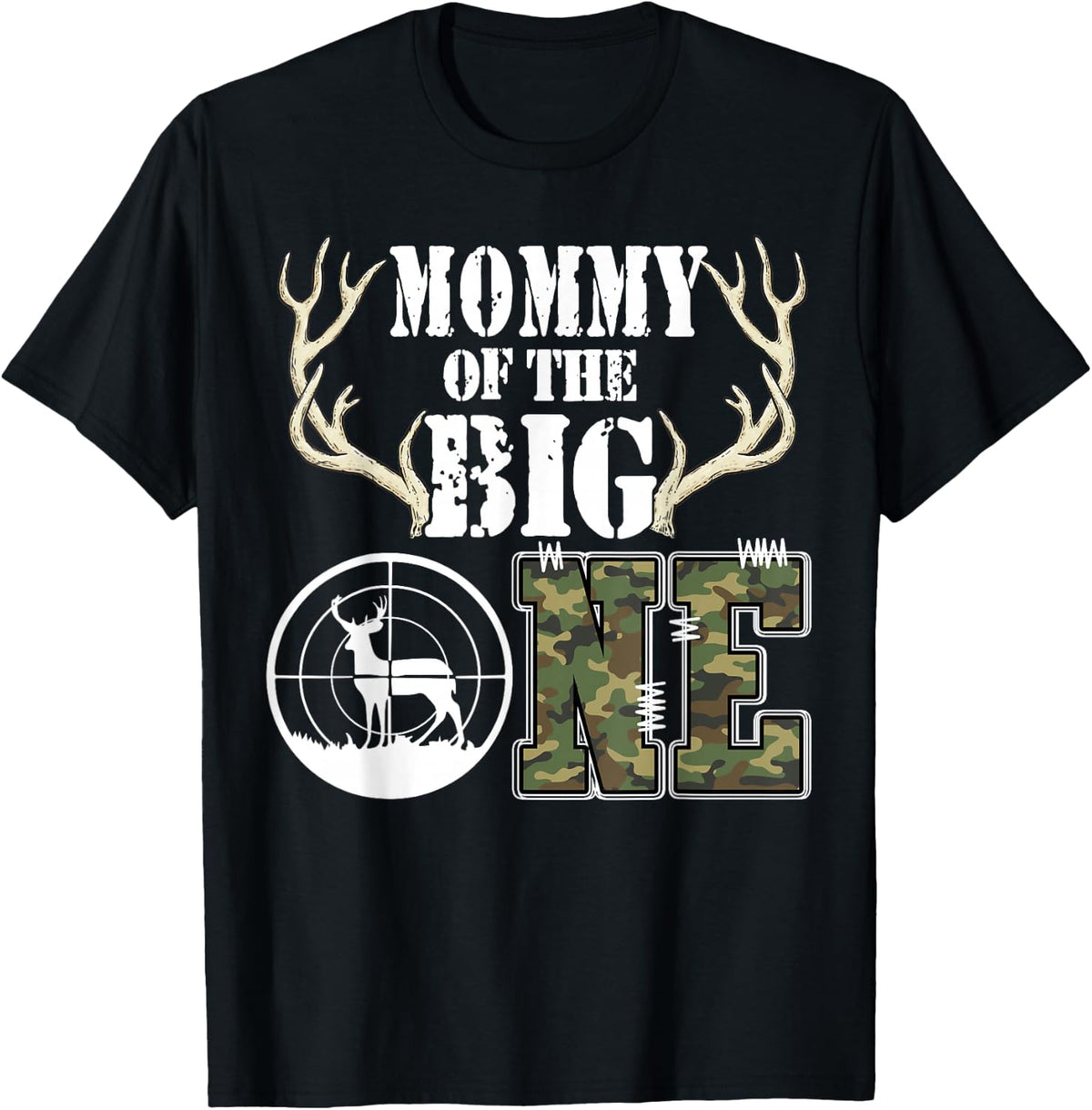 Mommy of The Big One 1st Birthday Boy Deer Hunter Camouflage T-Shirt