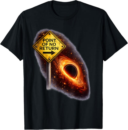 No Return Black Holes Fun Space Physics Science T-Shirt