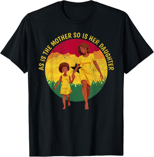 as is the mother so is her daughter African American Mom T-Shirt