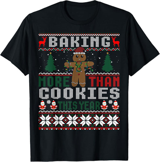 Baking More Than Cookies This Year Ugly Christmas Sweater T-Shirt