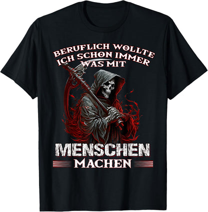 with German Text Beruflich wollte ich schon immer was mit Menschen machen (, black T-Shirt