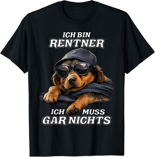 with German Text Ich bin Rentner ich muss gar nicht [German Language, black T-Shirt