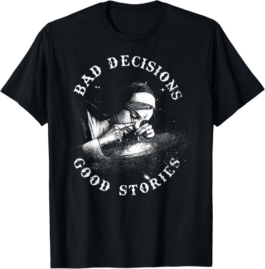 Bad Decisions Good Stories Nonne Tuxedo Unholy Drug Nun , black T-Shirt