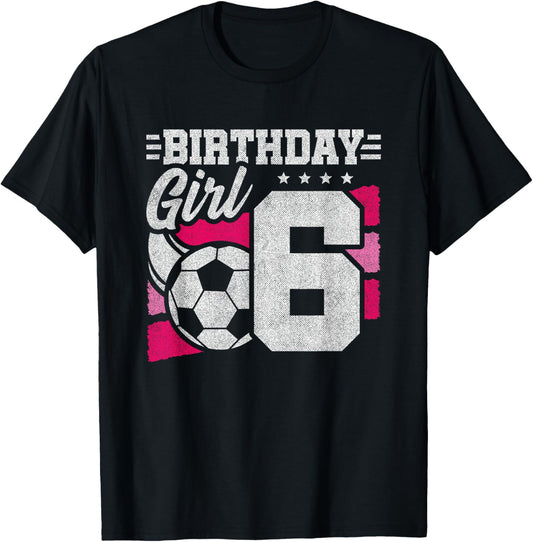 6 Year Old Girl Birthday Soccer Party - Girls 6th Birthday T-Shirt