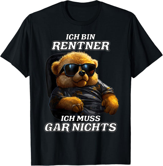 with German Text Ich bin Rentner ich muss gar nicht [German Language, black T-Shirt