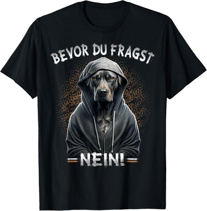 Funny Dog Sarcasm with German Text Bevor Du Fragst Nein!, black T-Shirt