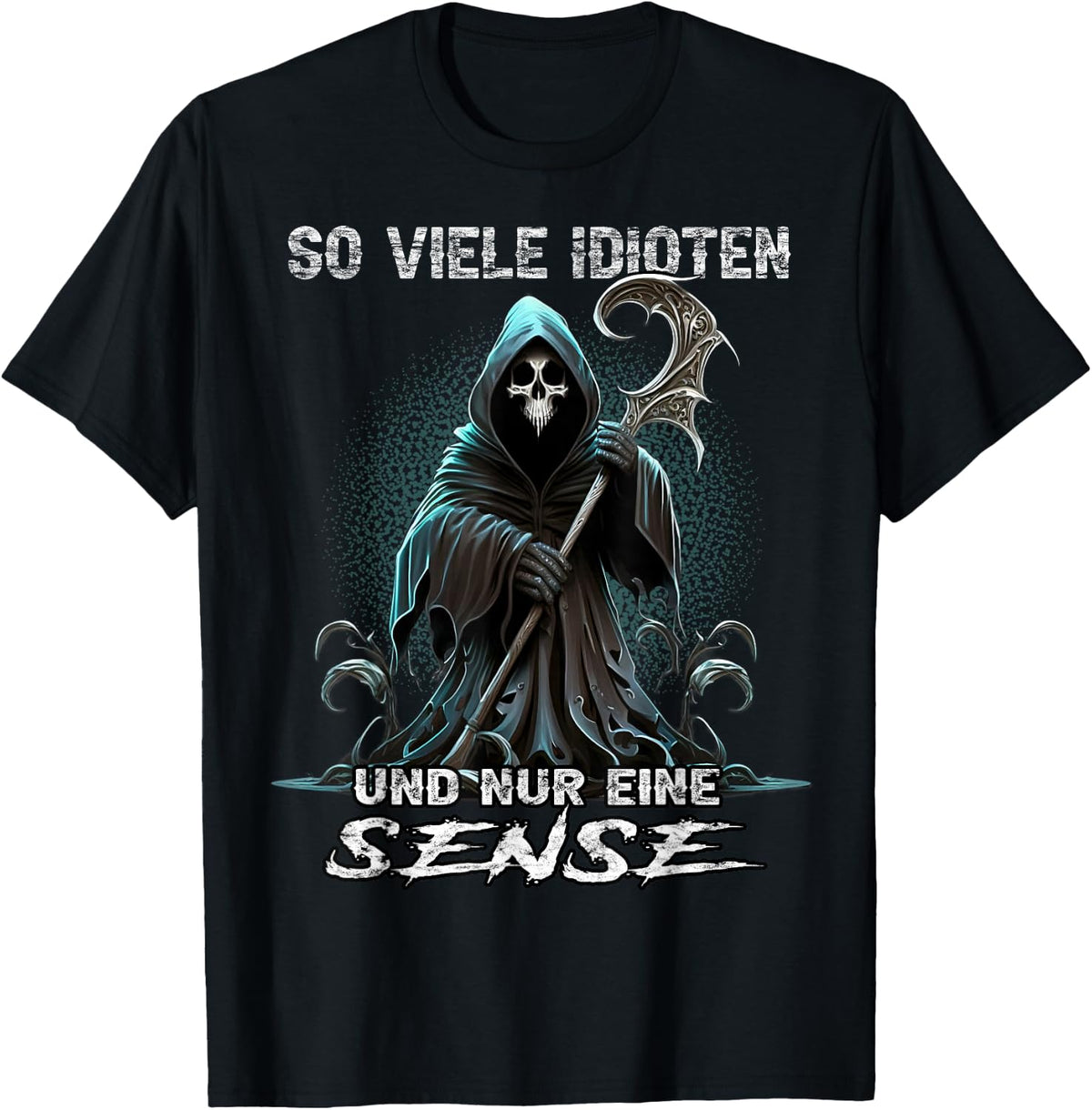 with German Text So viele Idioten und nur eine Sense Sarcasmus Reaper, black T-Shirt